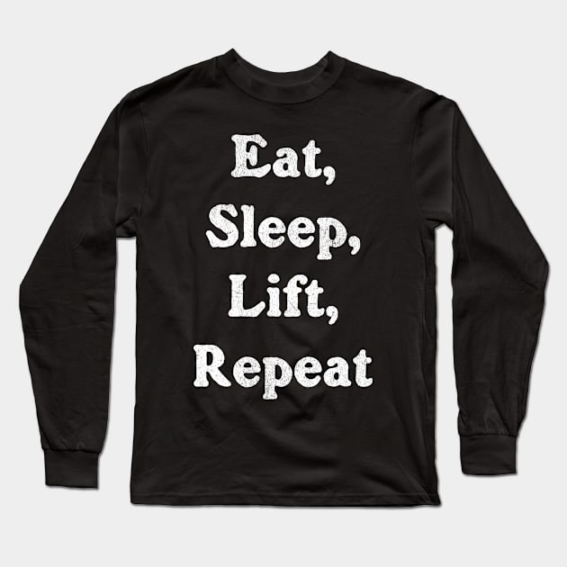 Eat, Sleep, Lift, Repeat Long Sleeve T-Shirt by Mugs and threads by Paul